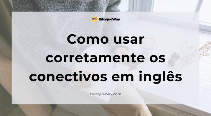 Principais conectivos em inglês