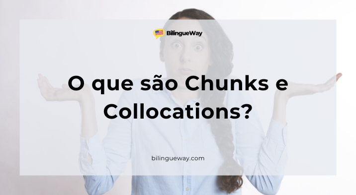 O que são chuncks e collocations