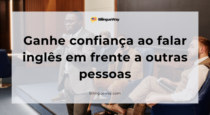 Como vencer o medo de falar inglês em público