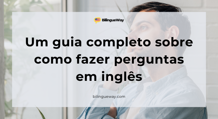 Como fazer perguntas em inglês