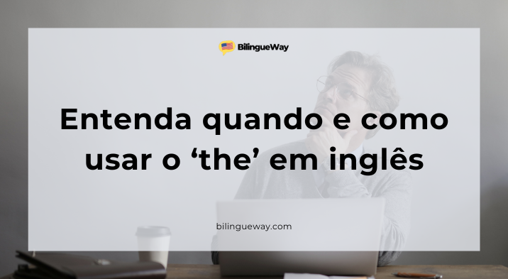 Quando usar 'the' em inglês guia para iniciantes