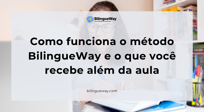 Como funciona o método BilingueWay e o que você recebe além da aula