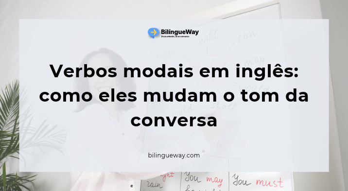 Verbos modais em inglês_ como eles mudam o tom da conversa